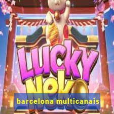 barcelona multicanais